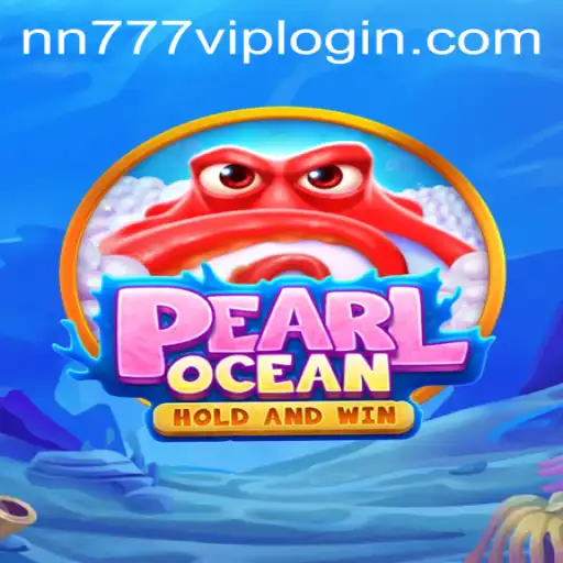 Exploring the Thrilling World of PearlOcean: Your Guide to nn777 VIP Login
