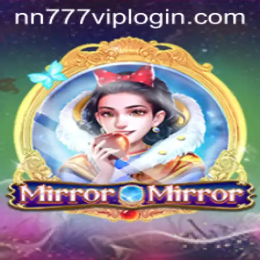 Exploring the Enchanting World of MirrorMirror and the Intricacies of nn777 VIP Login